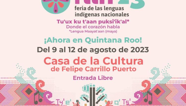 Llevarán a cabo la séptima Feria de las Lenguas Indígenas Nacionales en Felipe Carrillo Puerto